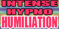 Intense Hypno-Humiliation