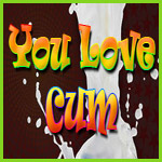 You Love Cum