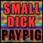 Small Dick Paypig