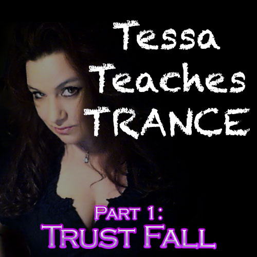 Tessa Teaches Trance: Trust Fall