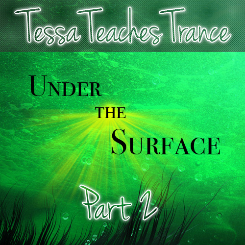 Tessa Teaches Trance: Under The Surface