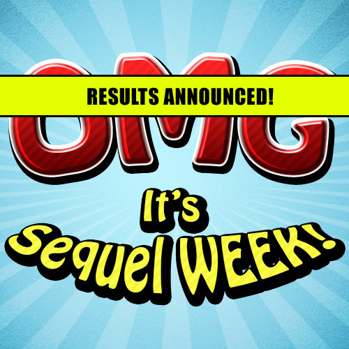 Sequel Week Picks Announced!