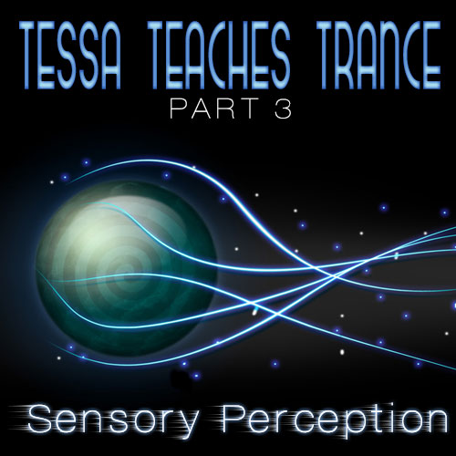 Tessa Teaches Trance: Sensory Perception