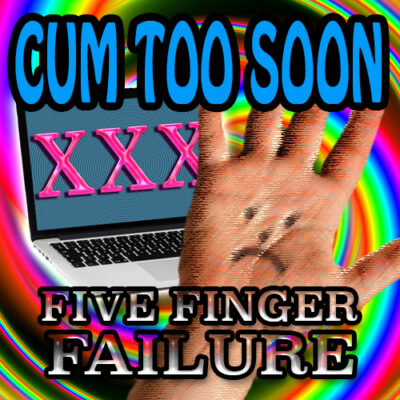 Cum Too Soon: Five Finger Failure MP3