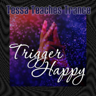 Tessa Teaches Trance: Trigger Happy MP3